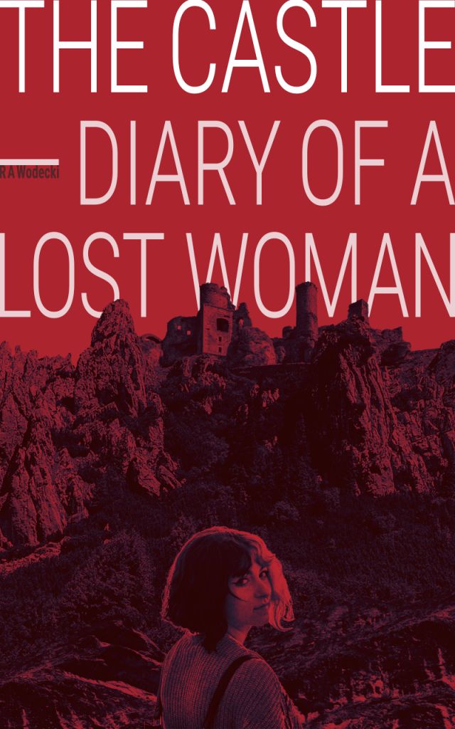 Cover of the book The Castle - Diary of a Lost Woman by R A Wodecki.
